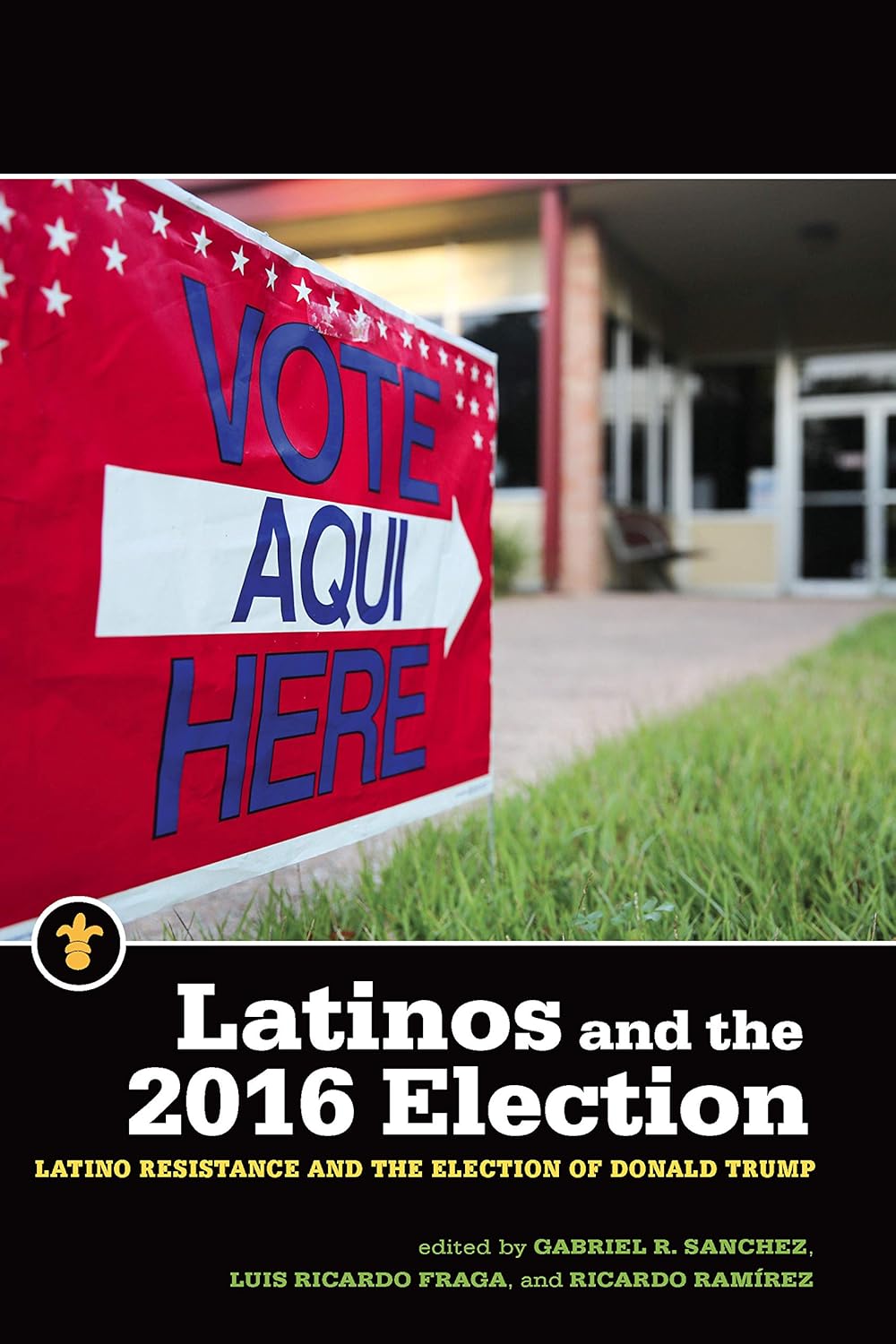 Latinos and the 2016 Election: Latino Resistance and the Election of Donald Trump (Latinos in the United States)      Kindle Edition