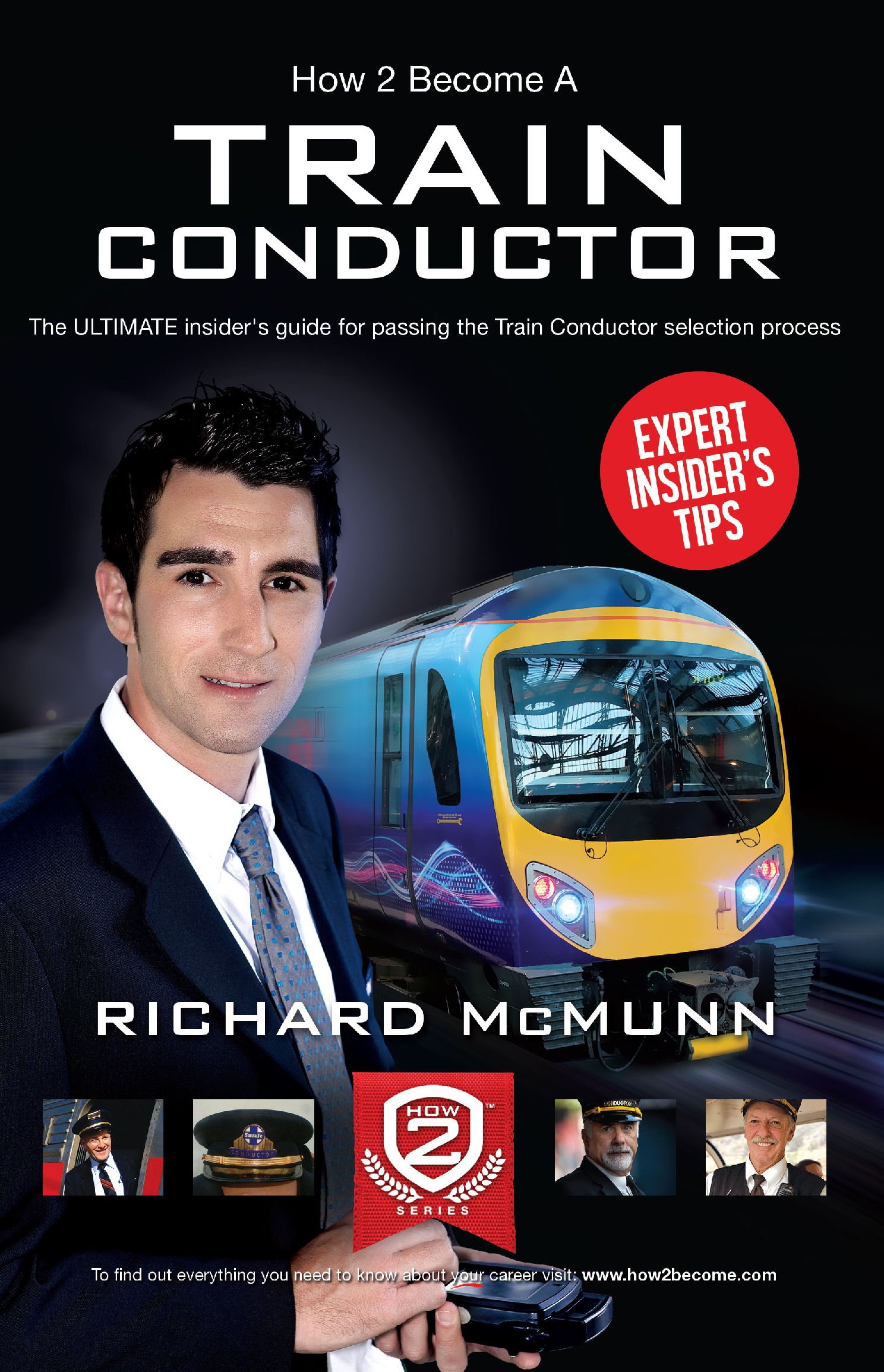 How To Become A Train Conductor - The Insider's Guide: The ULTIMATE insider's guide for passing the Train Conductor selection process: 1