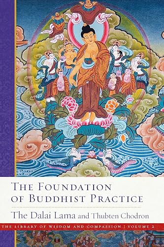 The Foundation of Buddhist Practice: The Library of Wisdom and Compassion Volume 2