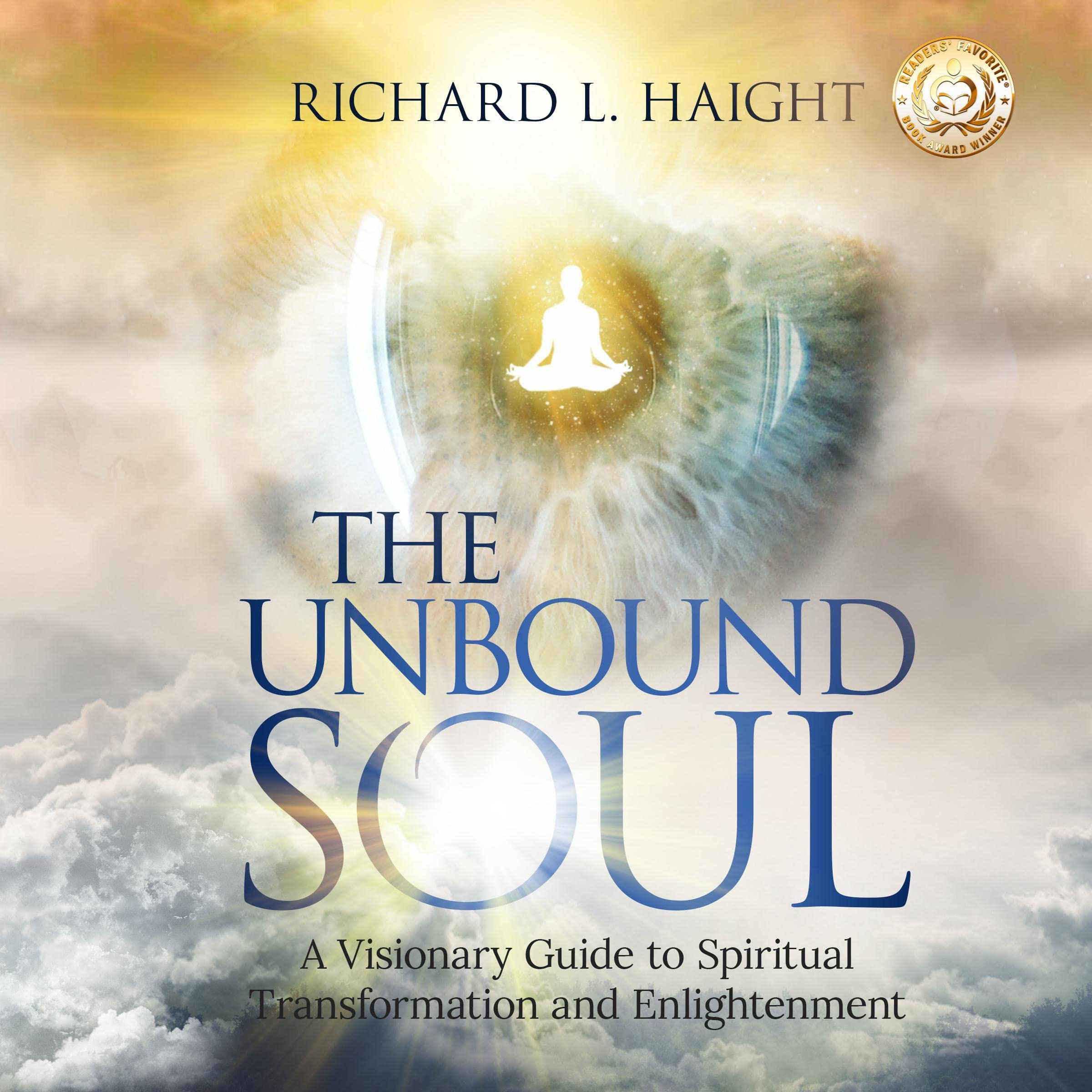 The Unbound Soul: A Visionary Guide to Spiritual Transformation and Enlightenment