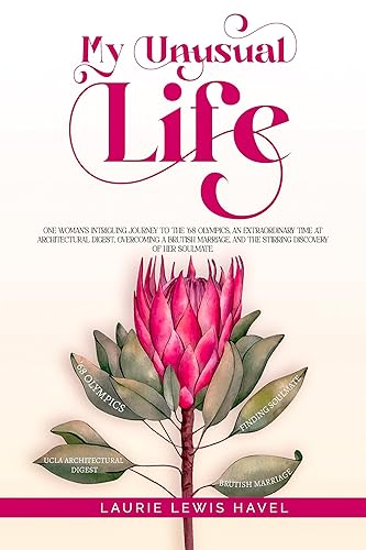 My Unusual Life: One woman’s intriguing journey to the ‘68 Olympics, an extraordinary time at Architectural Digest, overcoming a brutish marriage, and the discovery of her soulmate. (English Edition)
