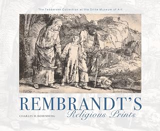 Rembrandt's Religious Prints: The Feddersen Collection at the Snite Museum of Art