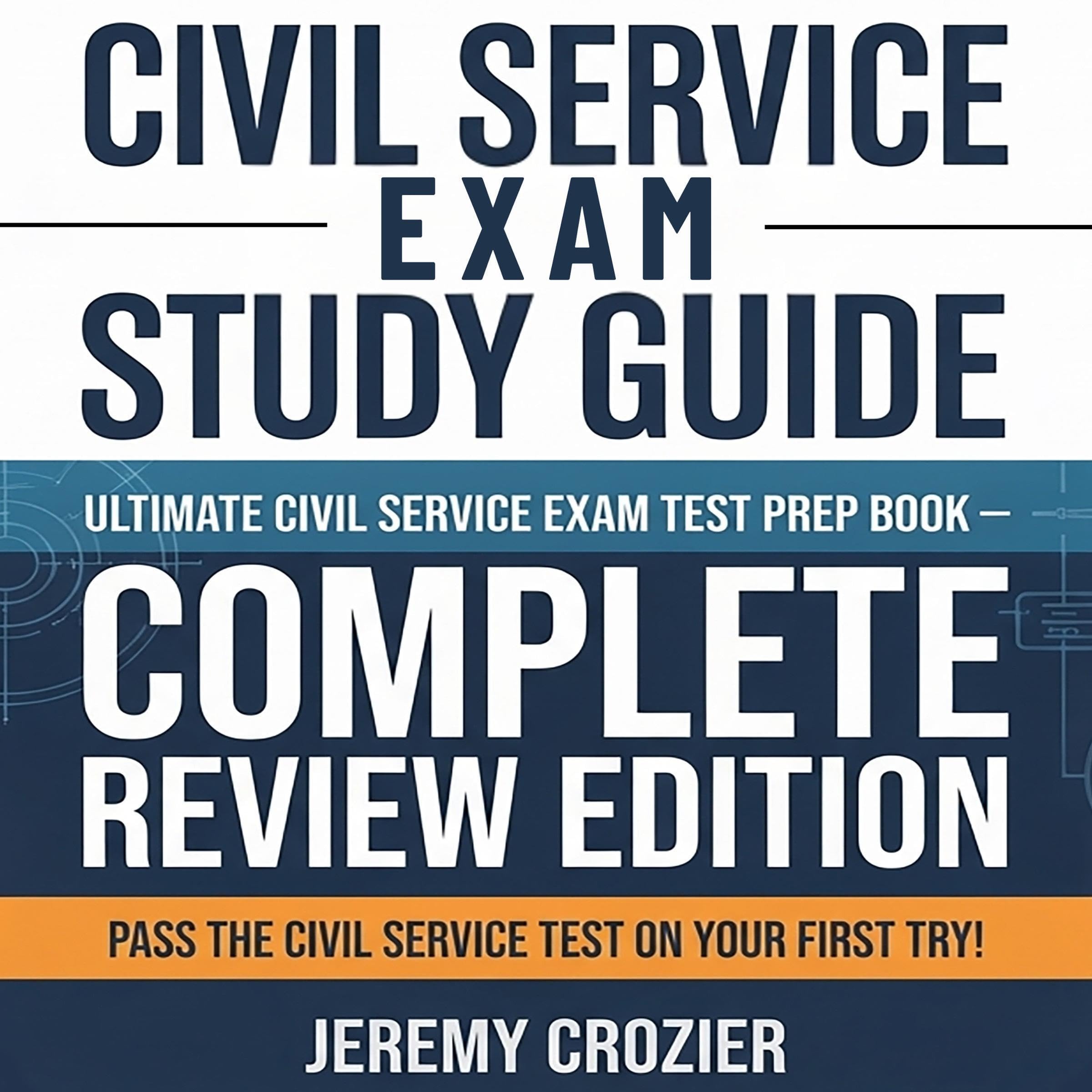 Cover art for Civil Service Exam Study Guide - Ultimate Civil Service Exam Test Prep Book - Complete Review Edition