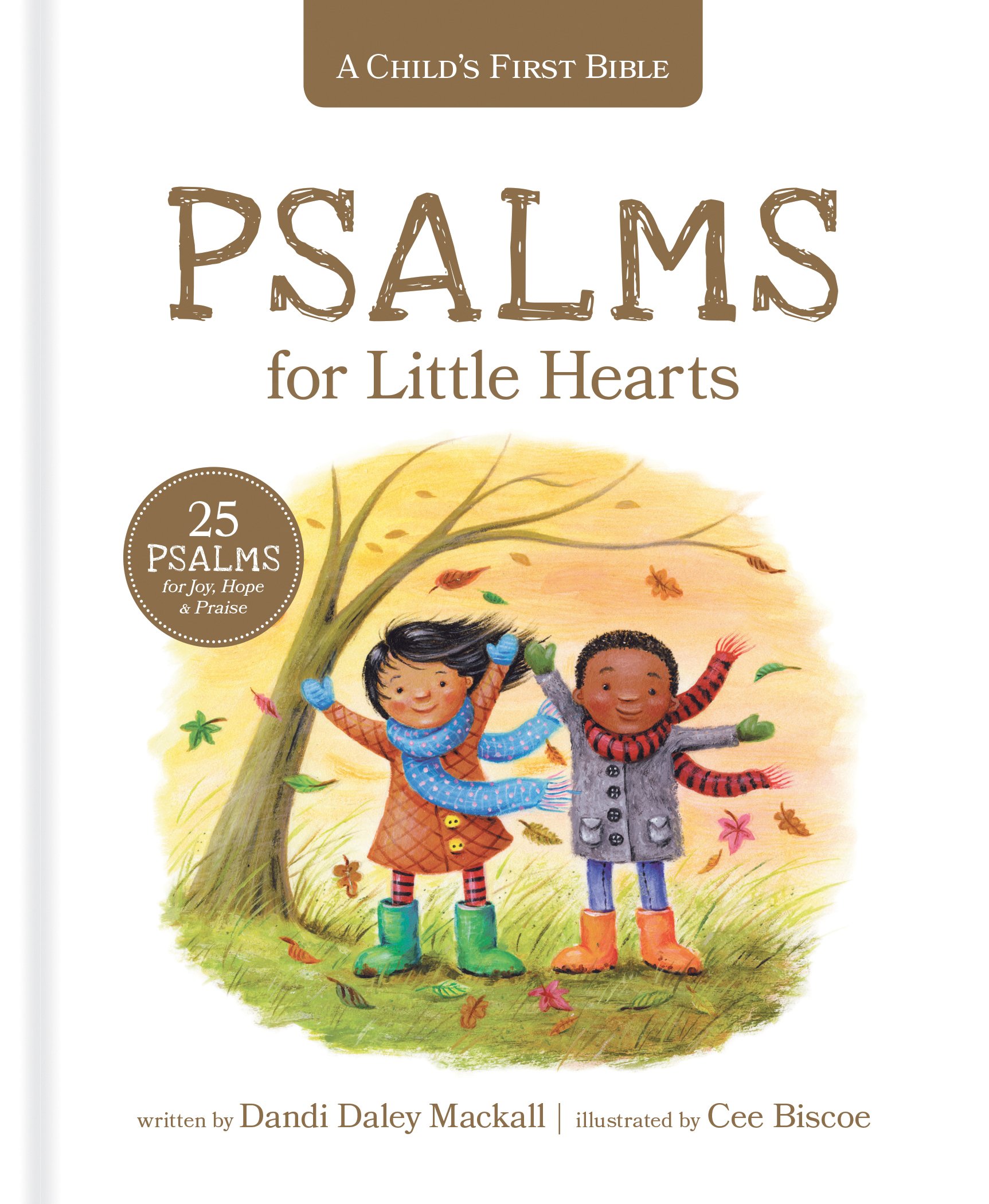 A Psalms for Little Hearts: 25 Psalms for Joy, Hope and Praise (A Child's First Bible)