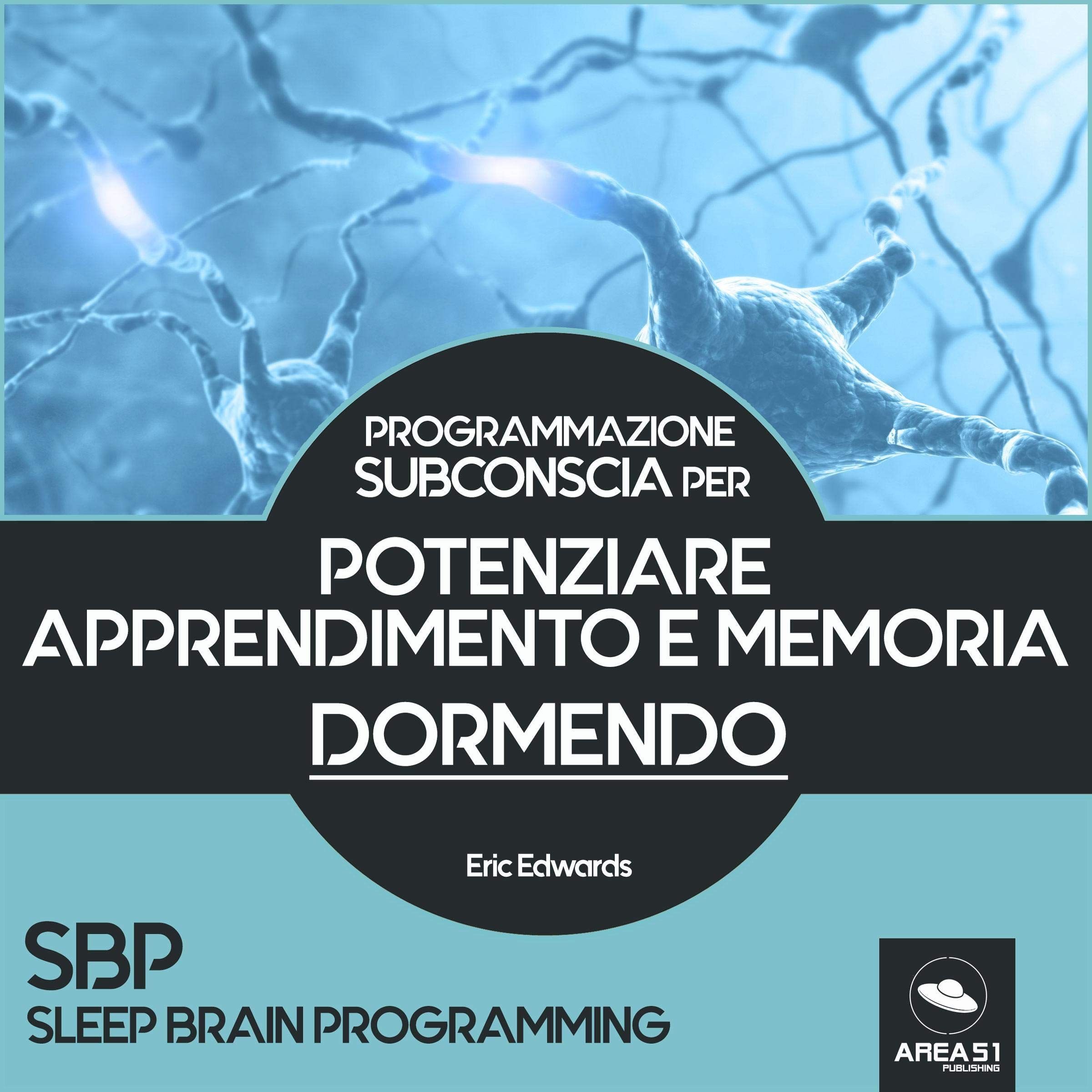 SBP. Potenziare apprendimento e memoria dormendo: Programmazione subconscia