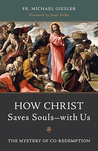 How Christ Saves Soulswith Us The Mystery of Co-Redemption