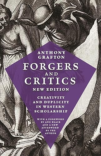 Forgers and Critics: Creativity and Duplicity in Western Scholarship