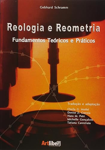 Reologia E Reometria. Fundamentos Teóricos E Práticos
