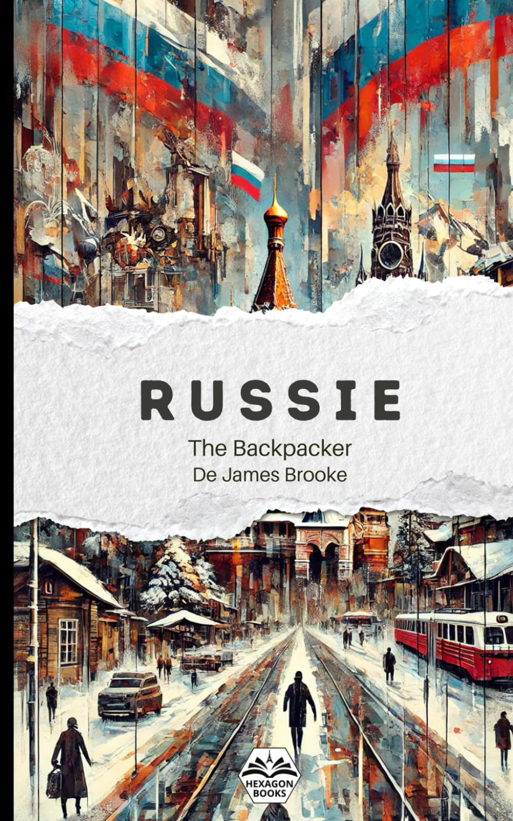 The Backpacker Russie – Guide de voyage narratif: Récit court et immersif | Complète vos guides pratiques | Moscou, Kazan, Ekaterinbourg, ... Vladivostok (The Backpacker - French Edition)
