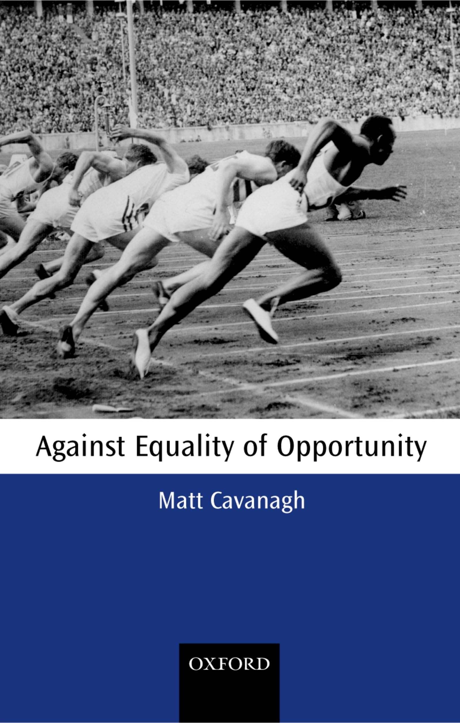 Against Equality of Opportunity (Oxford Philosophical Monographs)