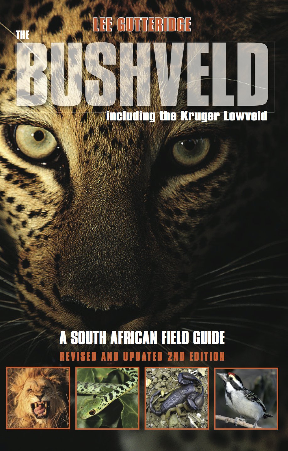 The Bushveld 2nd Ed.: A South African Field Guide, Including the Kruger ...