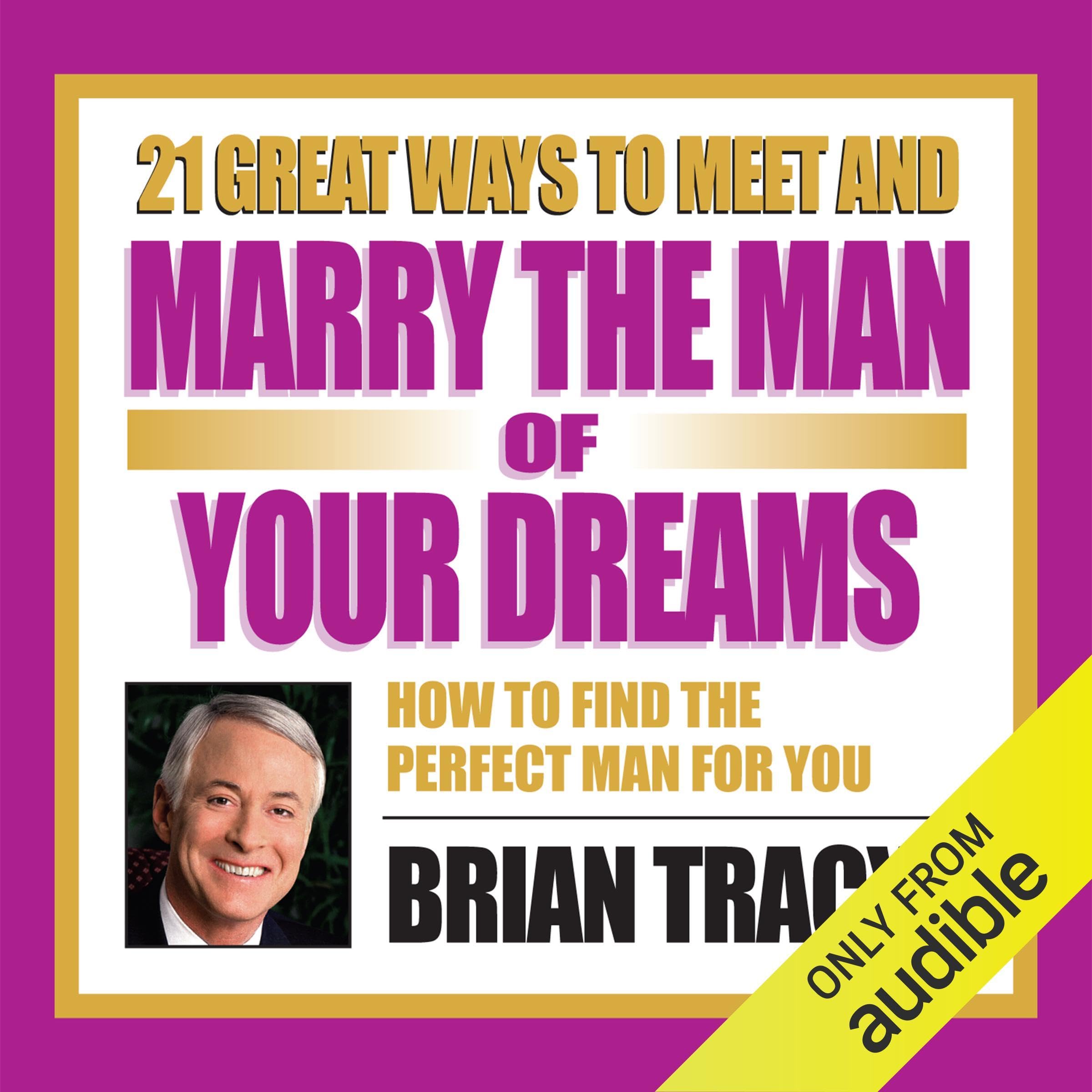 Cover art for 21 Great Ways to Meet and Marry the Man of Your Dreams