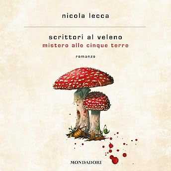 Scrittori al veleno. Mistero alle Cinque Terre Audiolibro di Nicola Lecca episode artwork