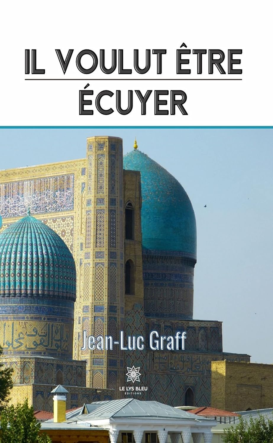 Il voulut être écuyer (French Edition)
