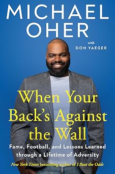 When Your Backs Against the Wall Fame, Football, and Lessons Learned through a Lifetime of Adversity