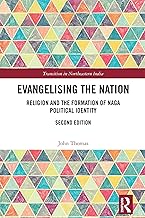 Evangelising the Nation: Religion and the Formation of Naga Political Identity (Transition in Northeastern India)