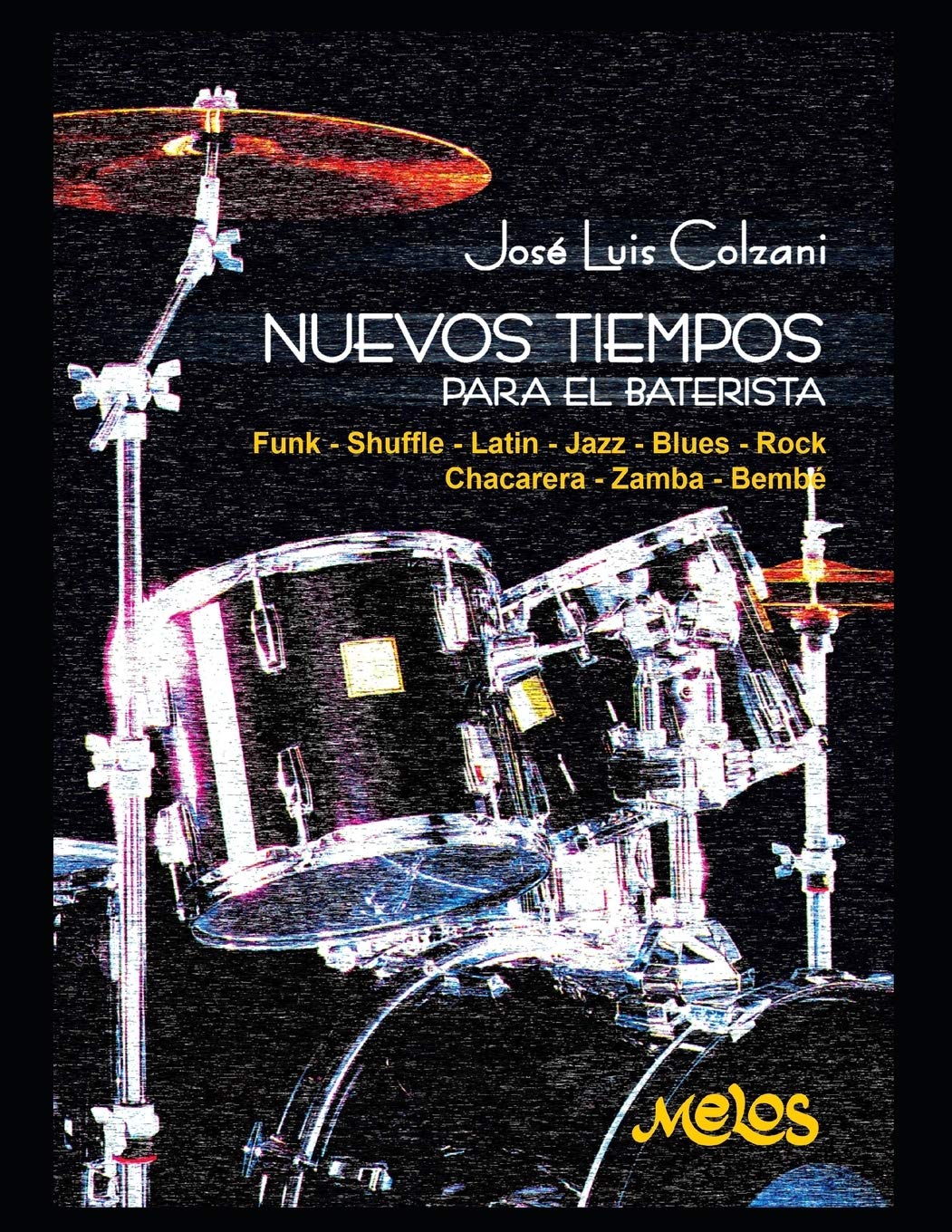 Nuevos tiempos para el baterista: Funk – Shuffle – Latin – Jazz – Blues – Rock – Chacarera – Zamba – Bembé: 3 (Batería y percusión - Como tocar - Método)