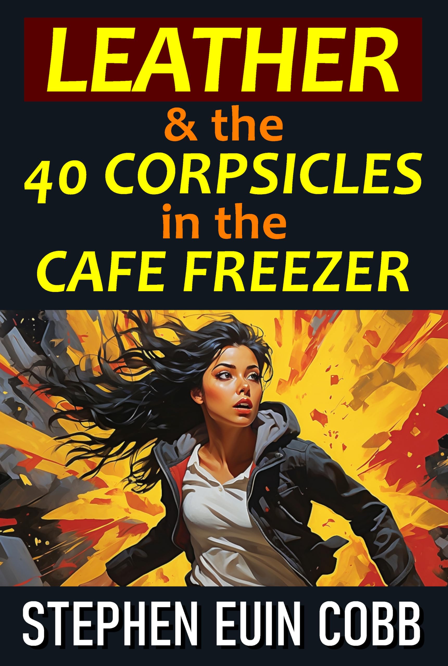 Cover of Leather & the 40 Corpsicles in the Cafe Freezer
