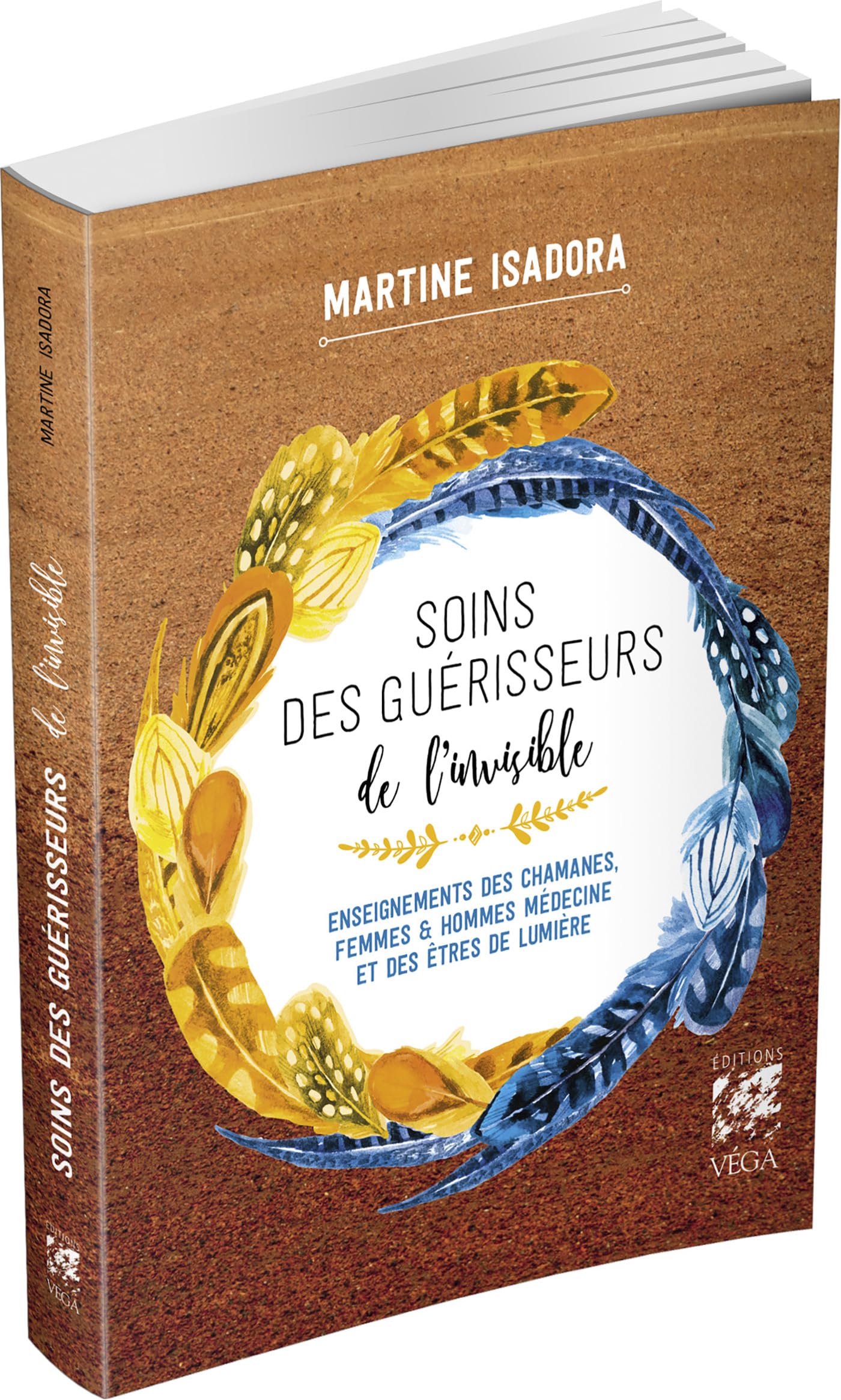 SOINS DES GUÉRISSEURS DE L'INVISIBLE - Enseignements des chamanes, femmes et hommes médecines et des