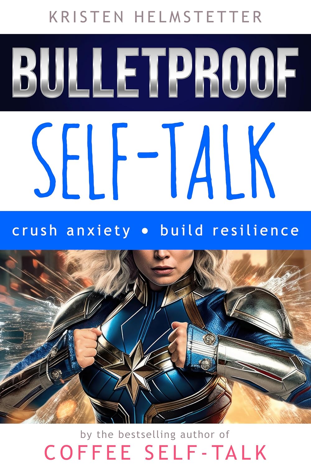 Bulletproof SelfTalk Crush Anxiety, Build Resilience Kindle edition
