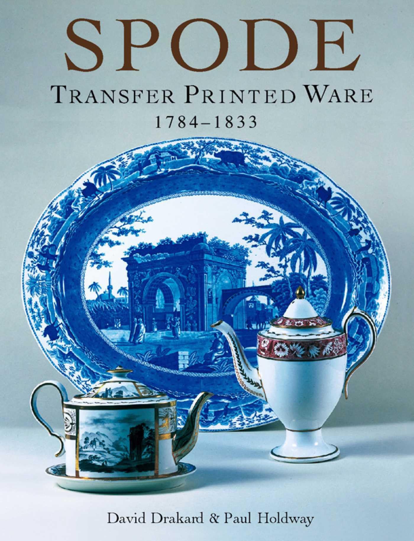 Spode Transfer Printed Ware: 1784-1833 — David Drakard Hardcover