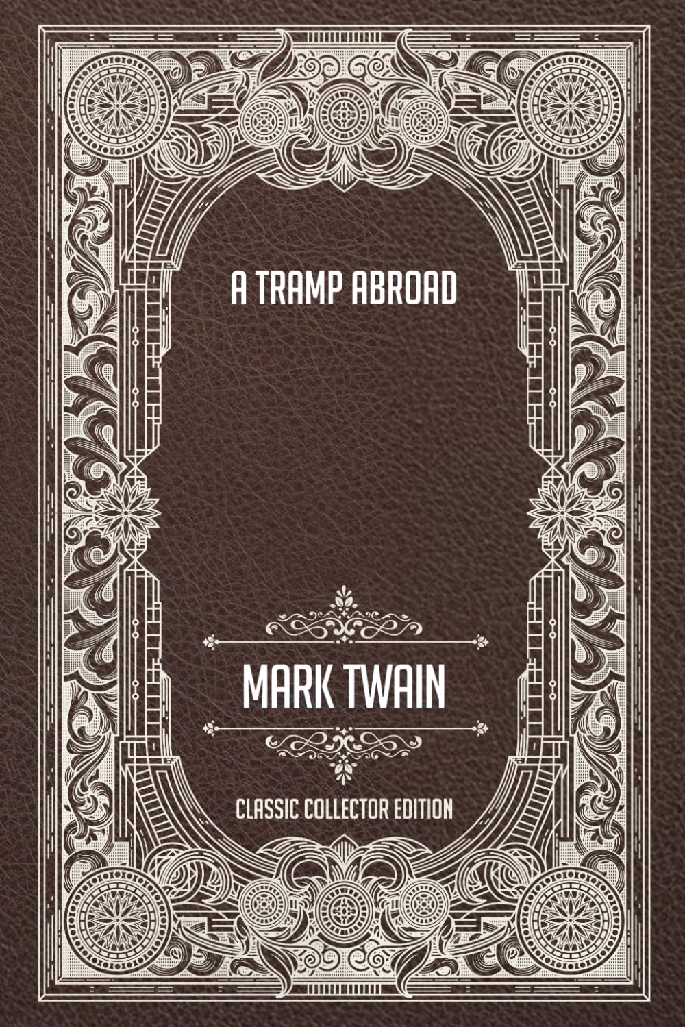 A Tramp Abroad - Classic Collector Edition (Annotated)