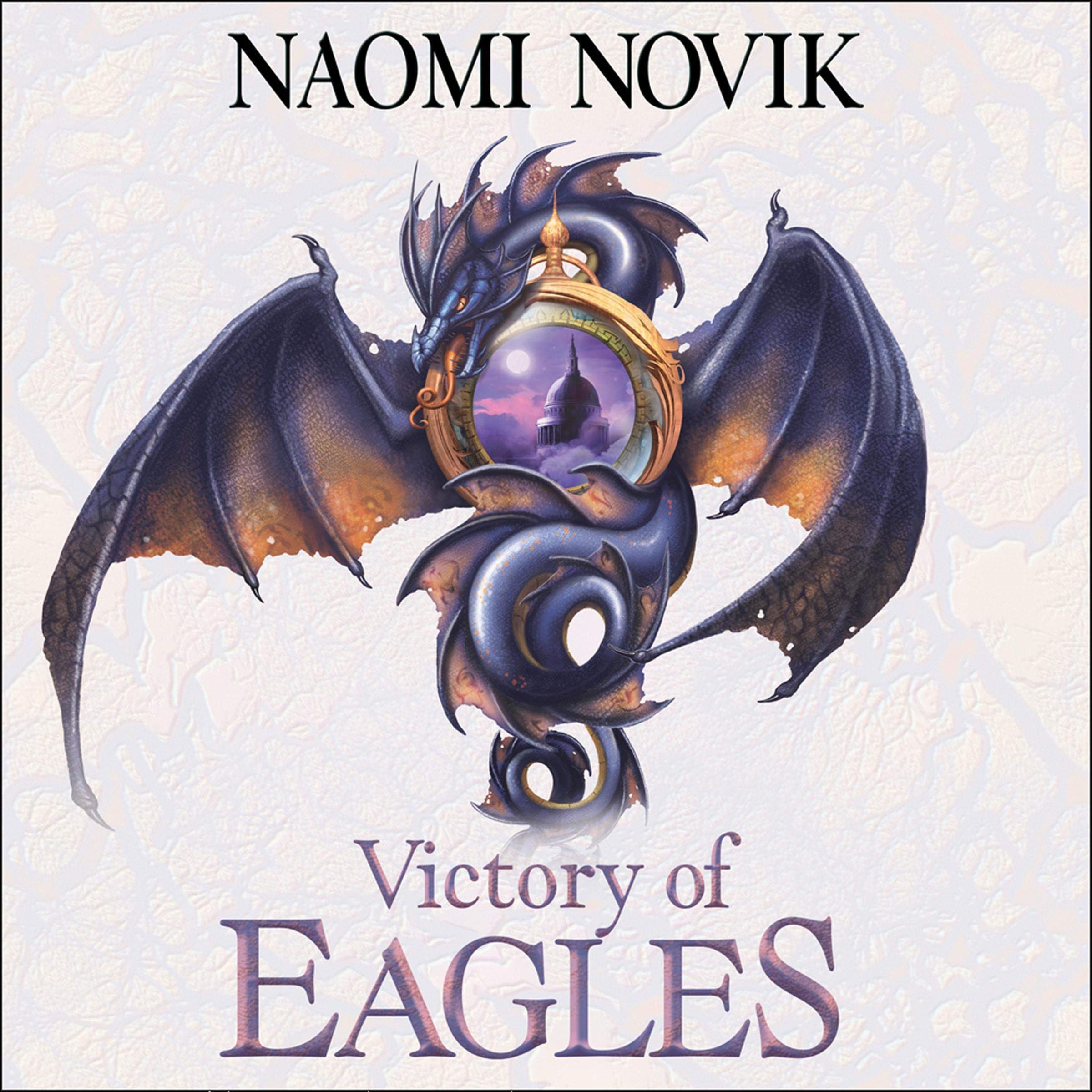 Victory of Eagles: The Temeraire Series, Book 5