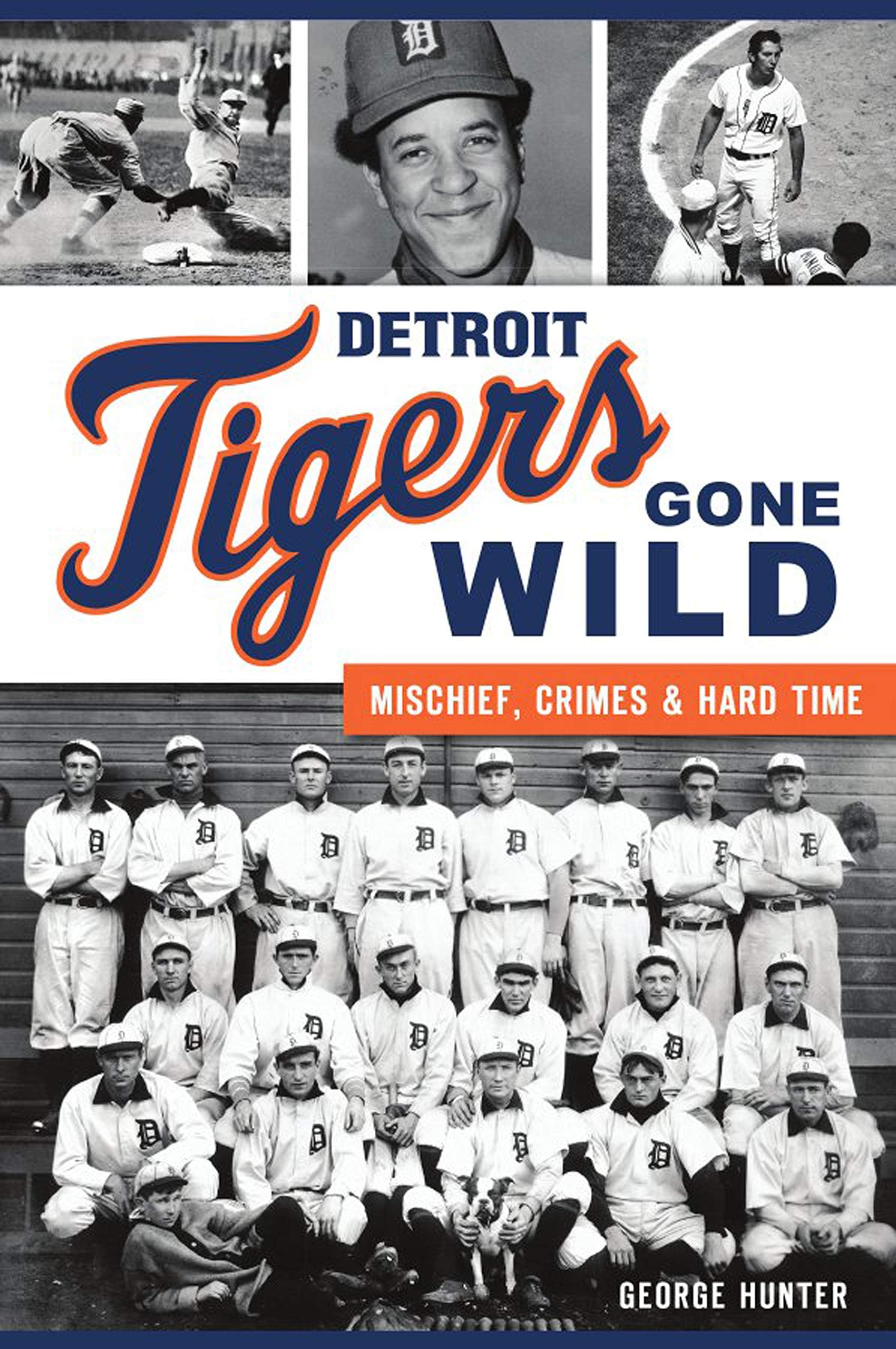 Detroit Tigers Gone Wild: Mischief, Crimes and Hard Time (Sports)