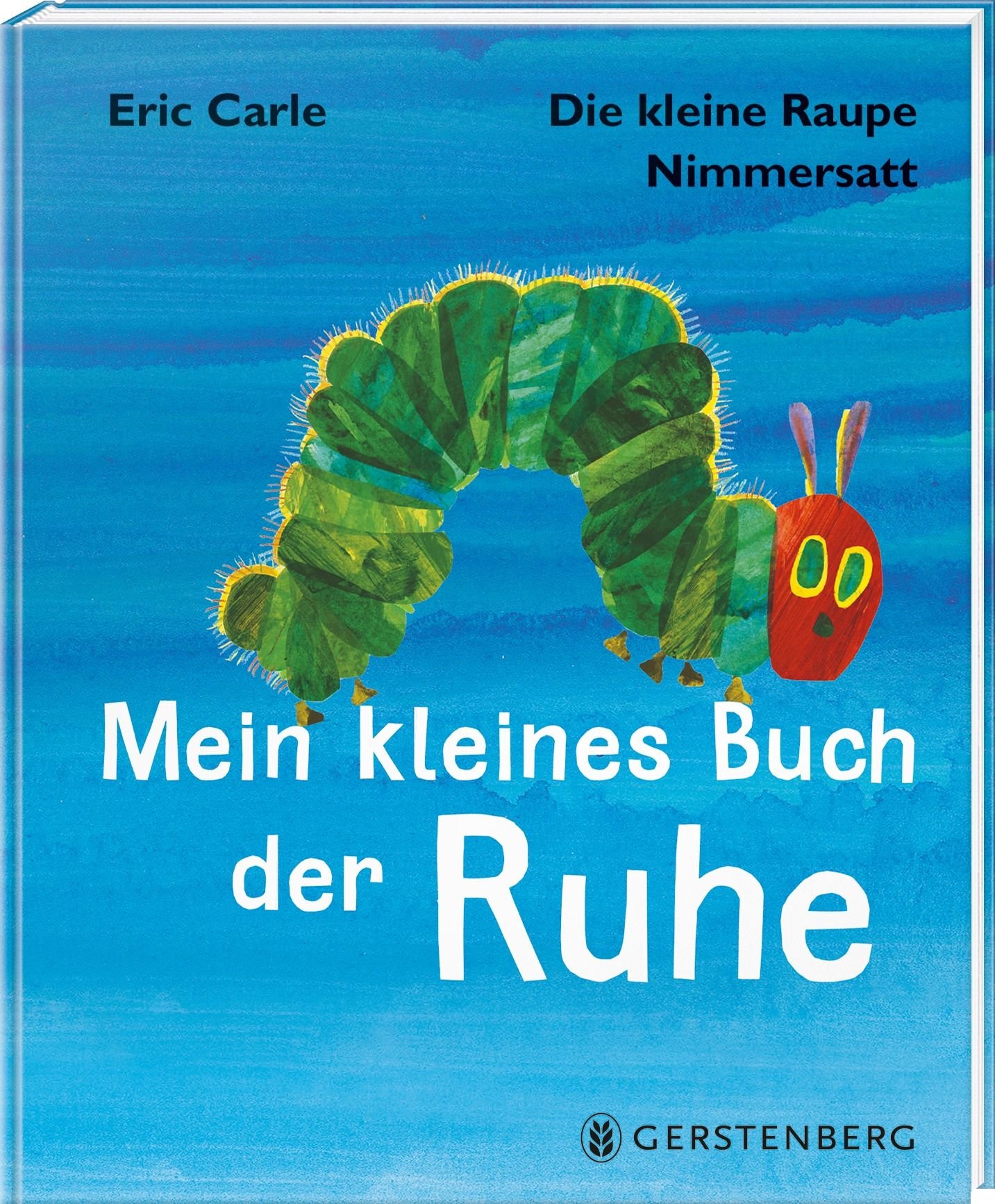 Die kleine Raupe Nimmersatt - Kleines Buch der Ruhe