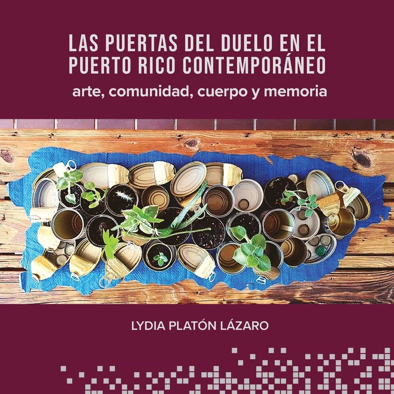 Las puertas del duelo en el Puerto Rico contemporáneo: arte, comunidad, cuerpo y memoria (Otra Escena)