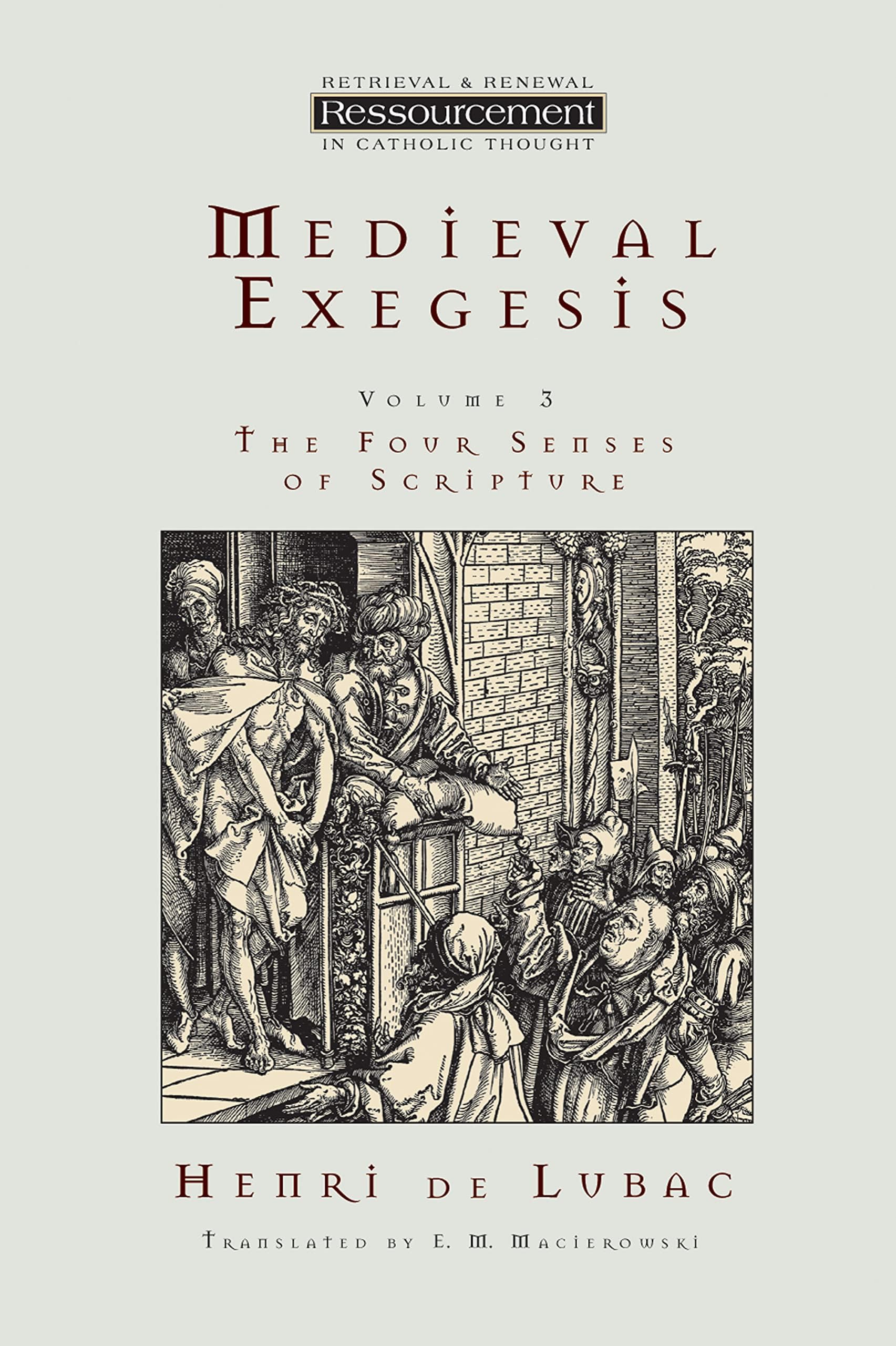 Medieval Exegesis: The Four Senses of Scripture, Vol. 3 (Ressourcement: Retrieval & Renewal in Catholic Thought)
