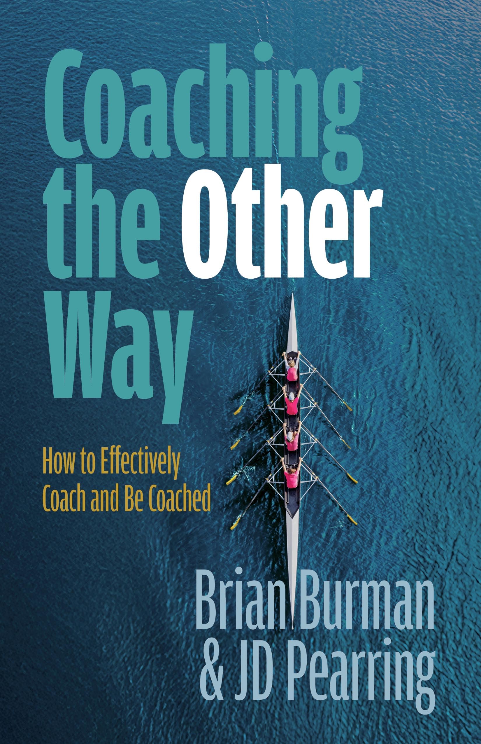 Coaching the Other Way: How to Effectively Coach and Be Coached