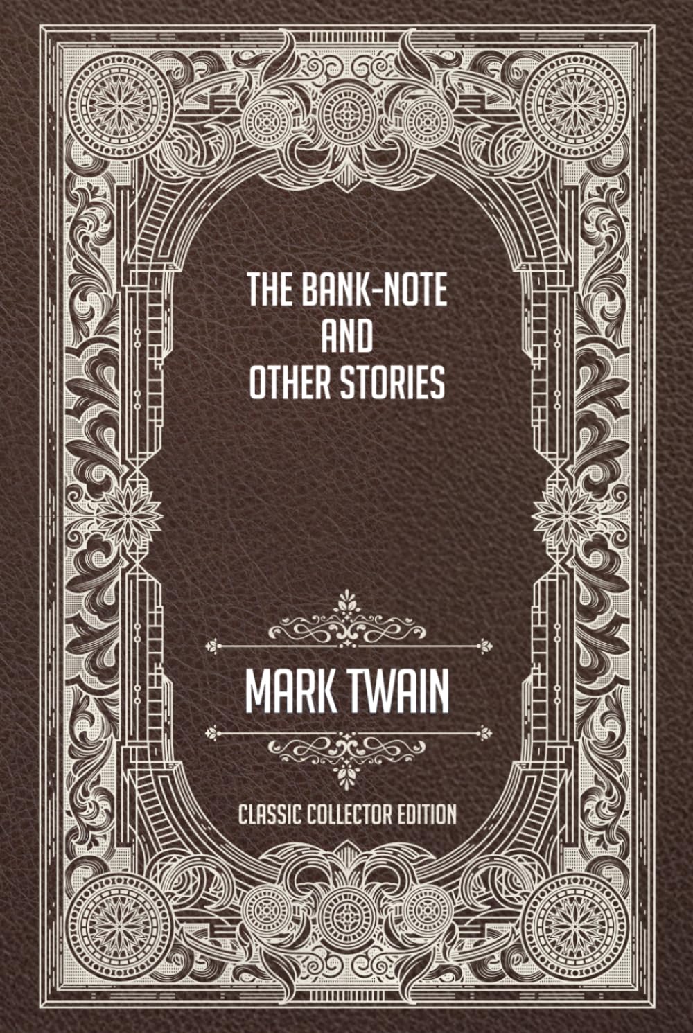 The Bank-Note and Other Stories - Classic Collector Edition (Annotated)