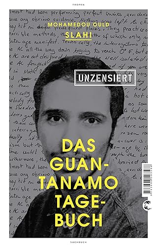 Das Guantanamo-Tagebuch unzensiert: Mit einem neuen Vorwort des Autors