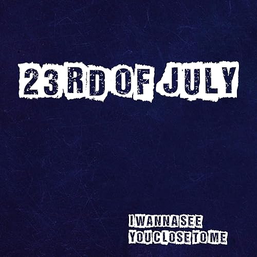 I Wanna See You Close To Me 23rd Of July Amazon De Mp3 Downloads amazon de