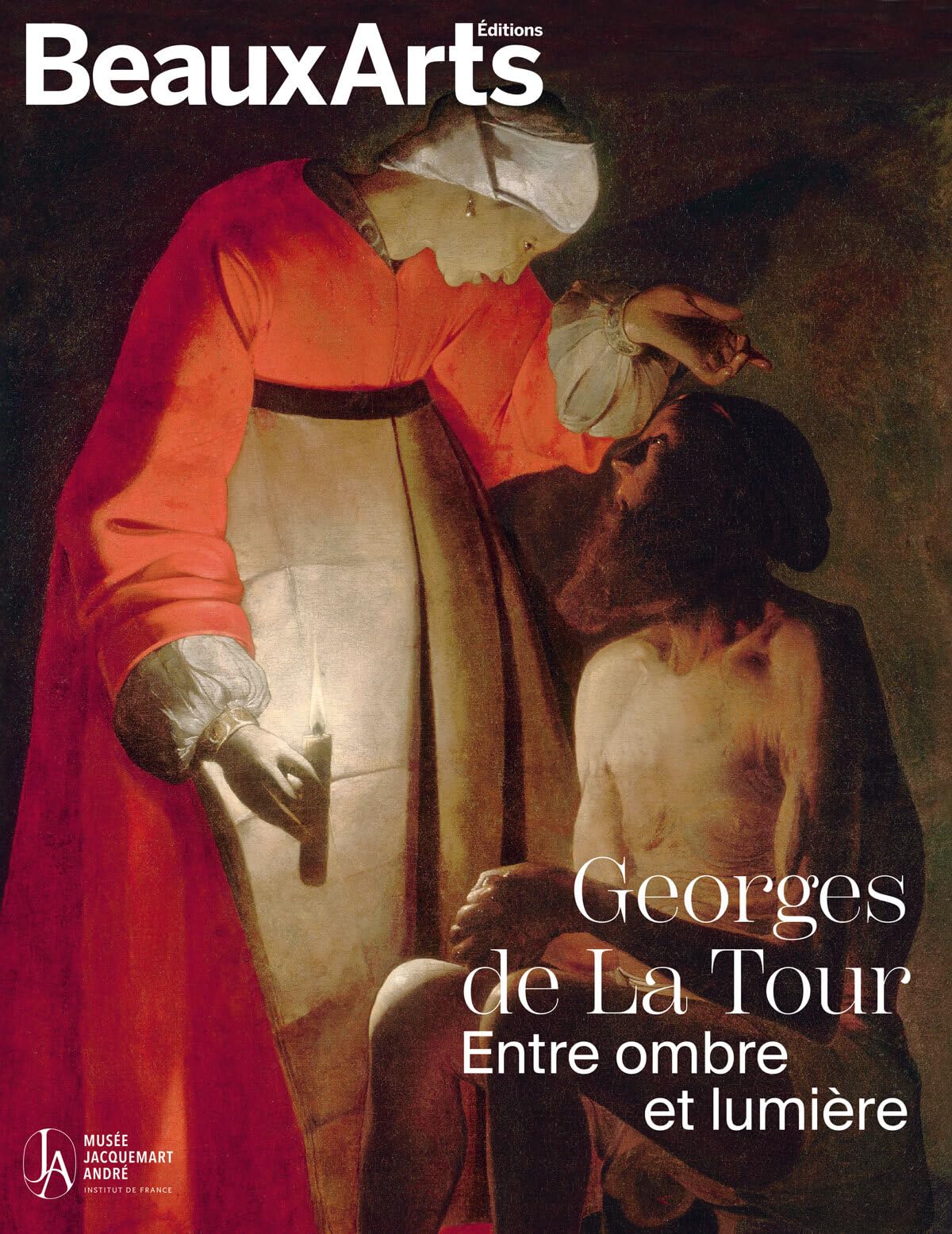 Georges de la Tour. Entre ombre et lumière: au musée Jacquemart-André