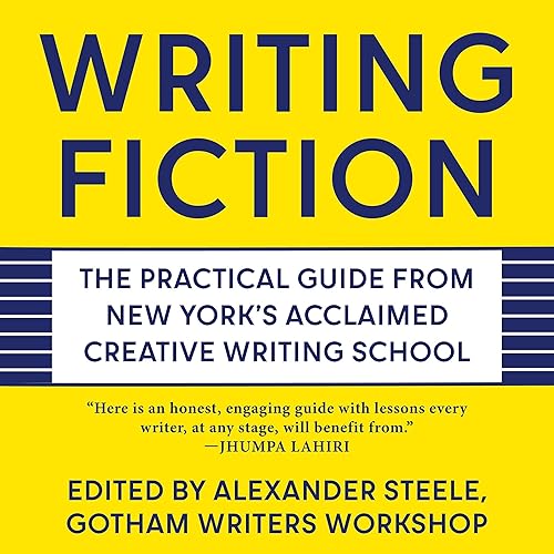 Writing Fiction: The Practical Guide from New York's Acclaimed Creative Writing School