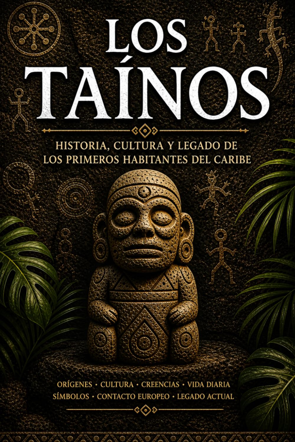 Los Taínos: Historia, Cultura y Legado de los Primeros Habitantes del Caribe (Taíno Heritage Books)