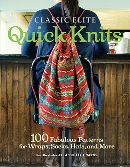Classic Elite Quick Knits 100 Fabulous Patterns for Wraps, Socks, Hats, and More