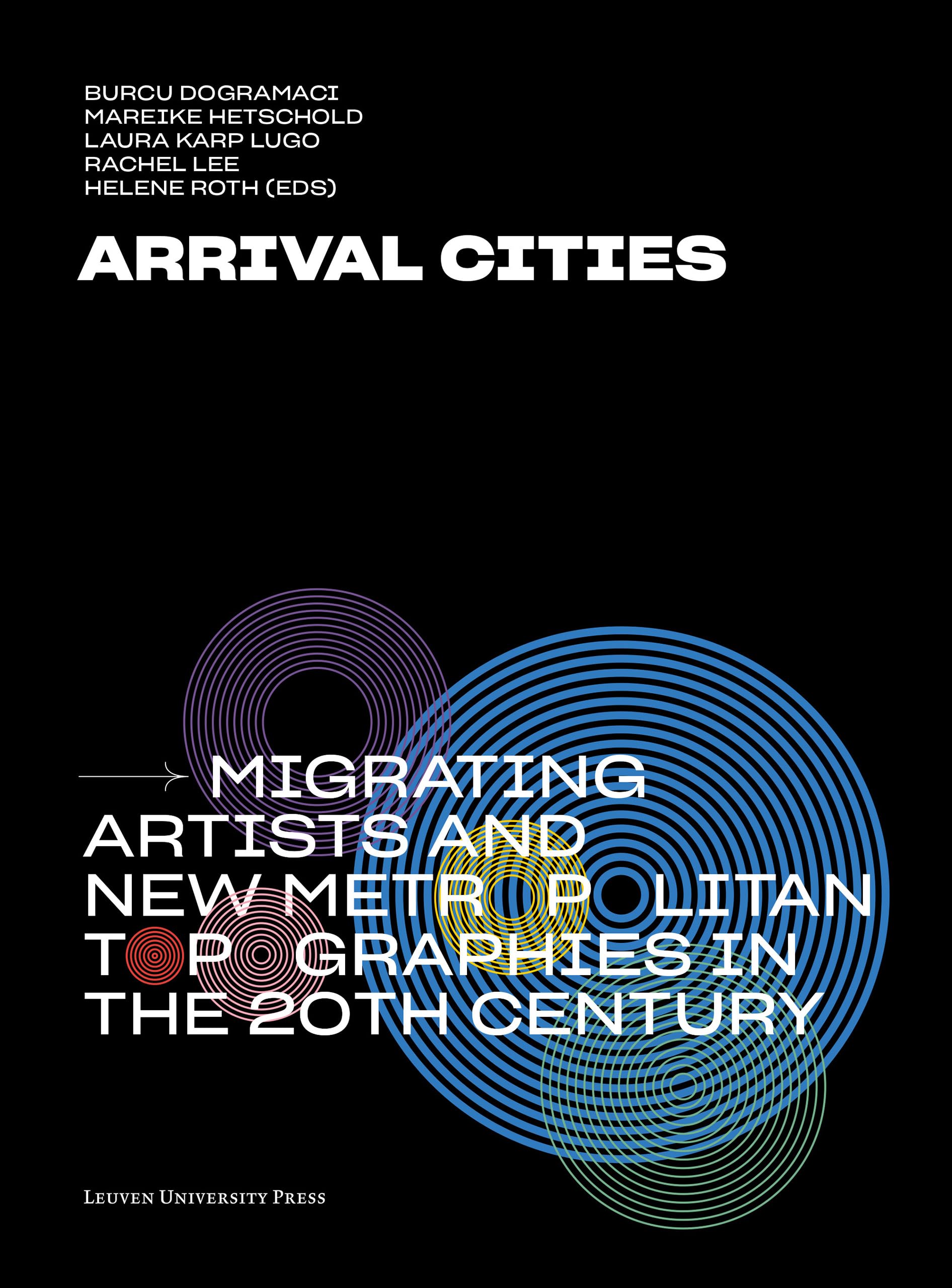 Arrival Cities: Migrating Artists livre topographies métropolitaines art moderne 20e