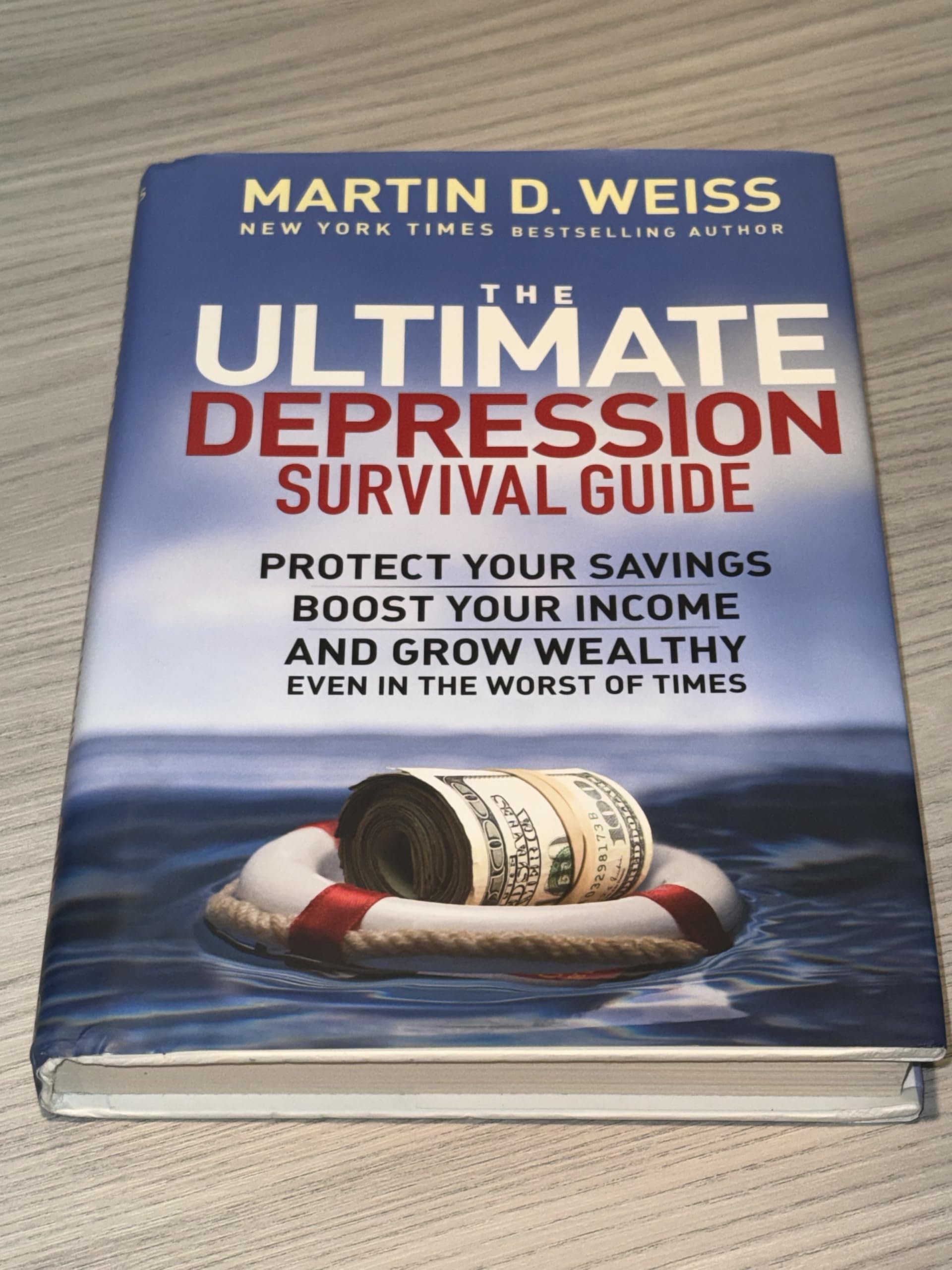 The Ultimate Depression Survival Guide: Protect Your Savings, Boost Your Income, and Grow Wealthy Even in the Worst of Times Weiss, Martin D.