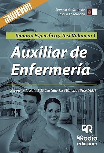 Auxiliar de Enfermería. Servicio de Salud de Castilla-La Mancha (SESCAM). Temario Específico y Test. Volumen 1 (SIN COLECCION)