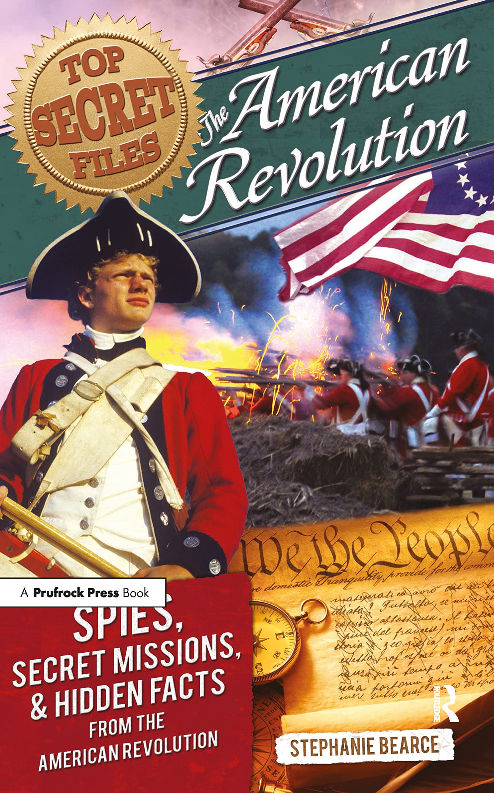 Top Secret Files: The American Revolution, Spies, Secret Missions, and Hidden Facts From the American Revolution (Top Secret Files of History)