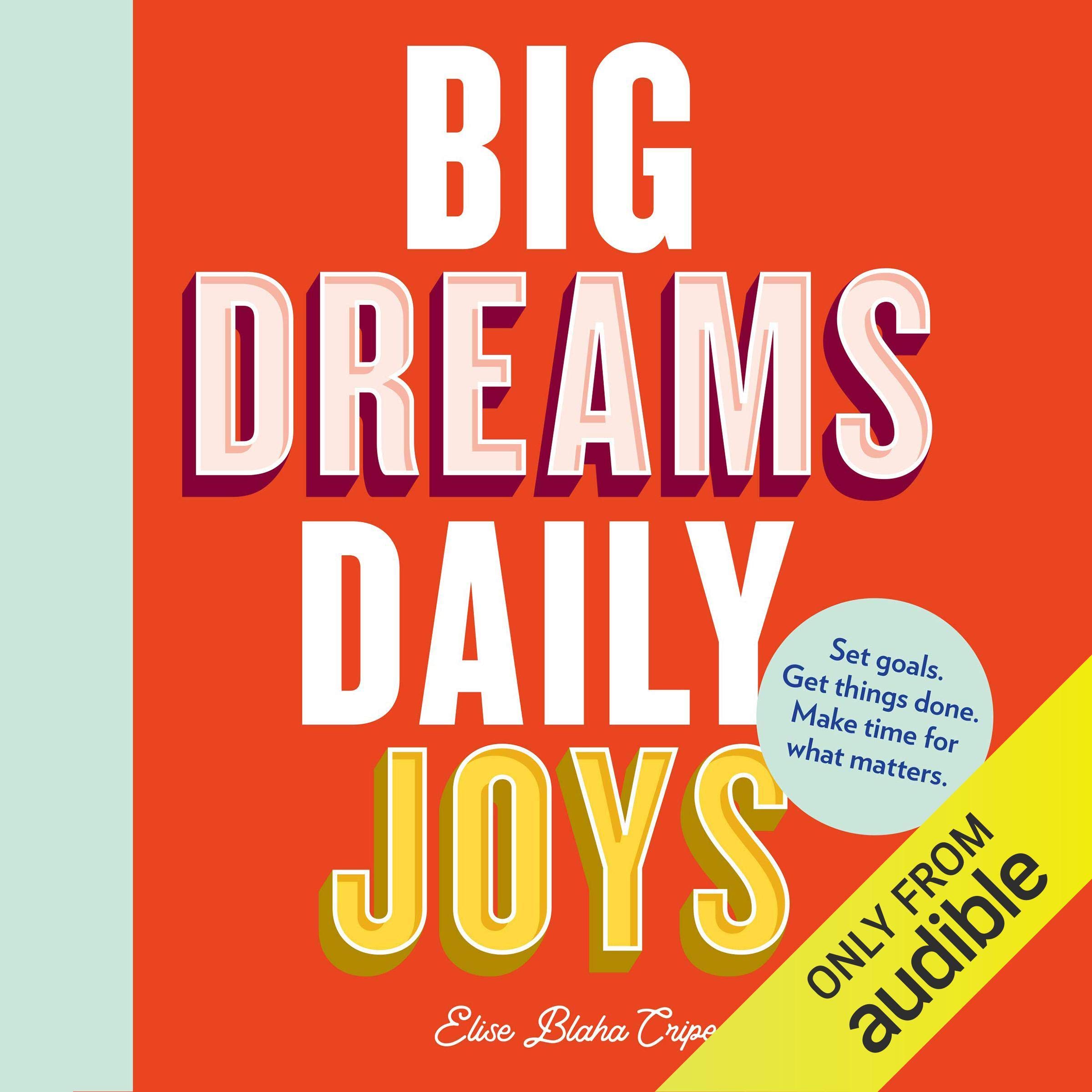 Big Dreams, Daily Joys