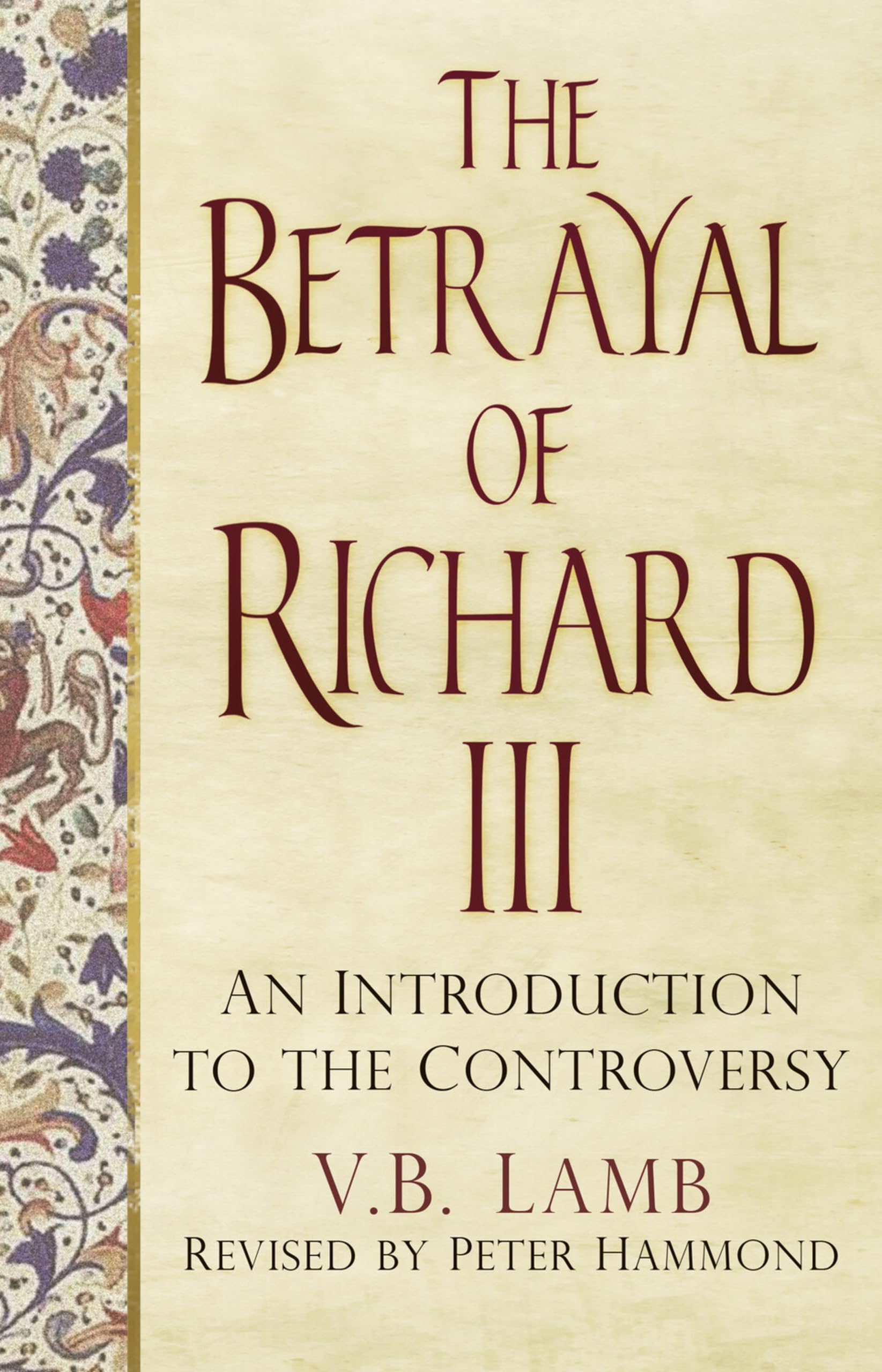 The Betrayal of Richard III: Revised Edition by Peter Hammond