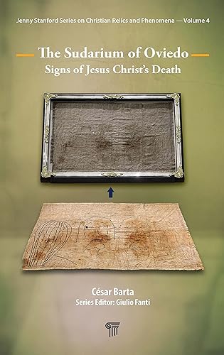 The Sudarium of Oviedo: Signs of Jesus Christ’s Death (Jenny Stanford on Christian Relics and Phenomena, 4)