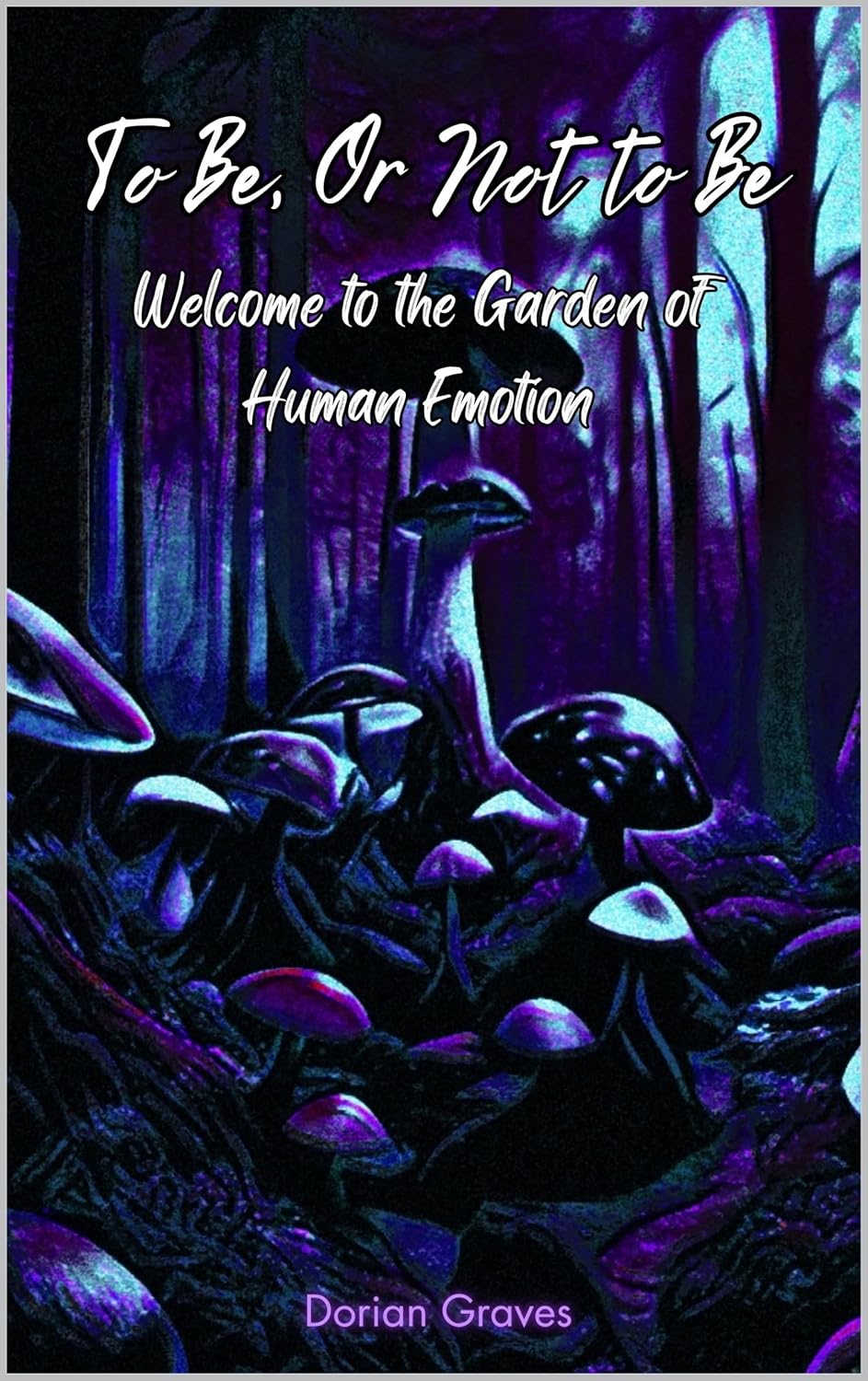 To Be, Or Not to Be: Welcome to the Garden of Human Emotion