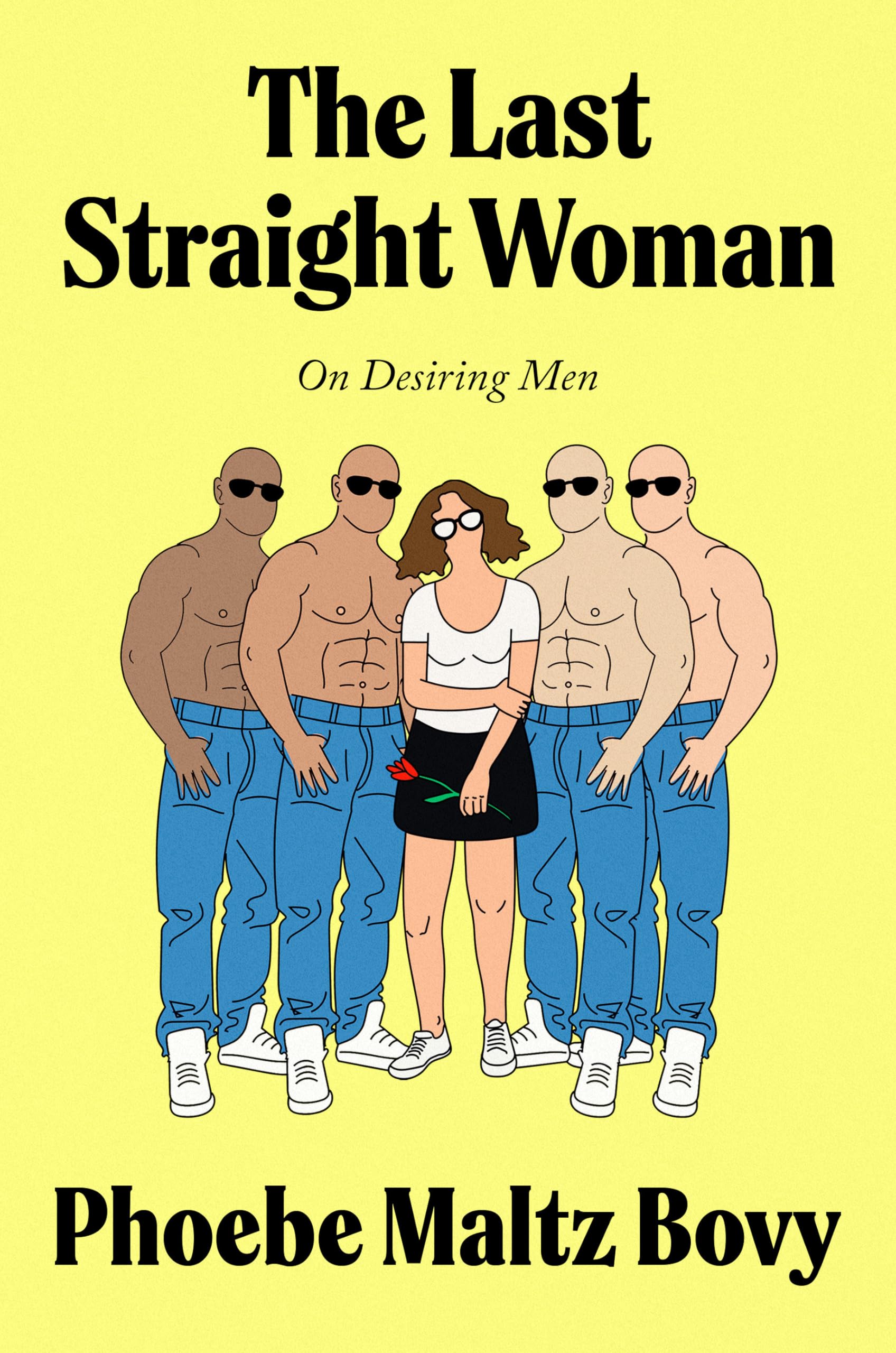The Last Straight Woman On Desiring Men by Phoebe Maltz Bovy (Hardback Book)