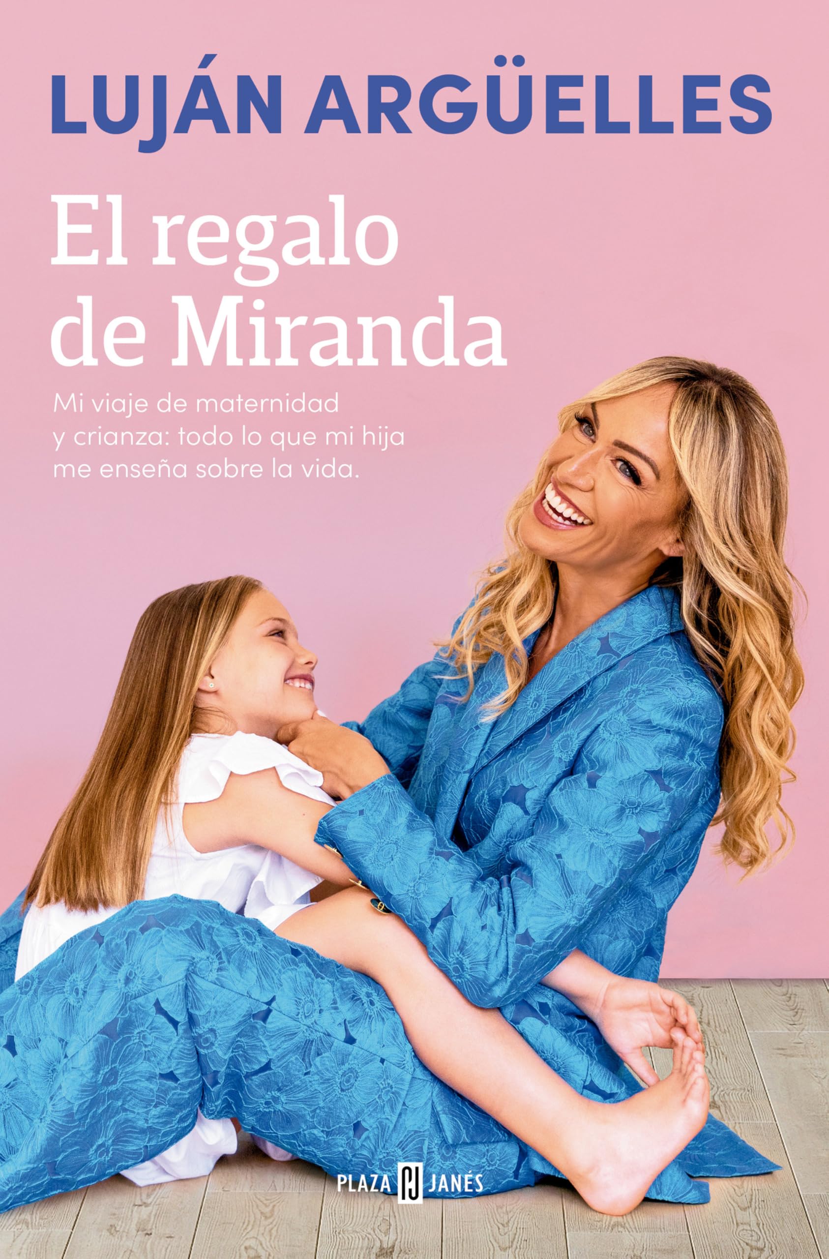 El Regalo de Miranda / Miranda's Gift: Mi viaje de maternidad y crianza: todo lo que mi hija me enseña sobre la vida (Obras diversas)