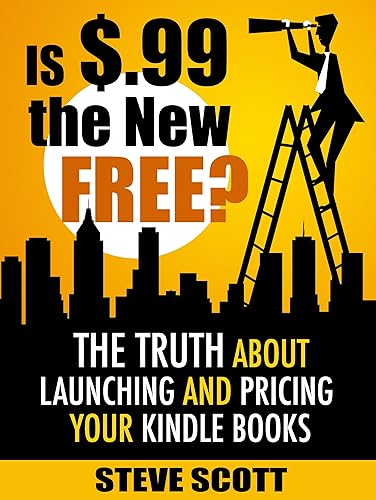 Is $.99 the New Free The Truth About Launching and Pricing Your Kindle Books
